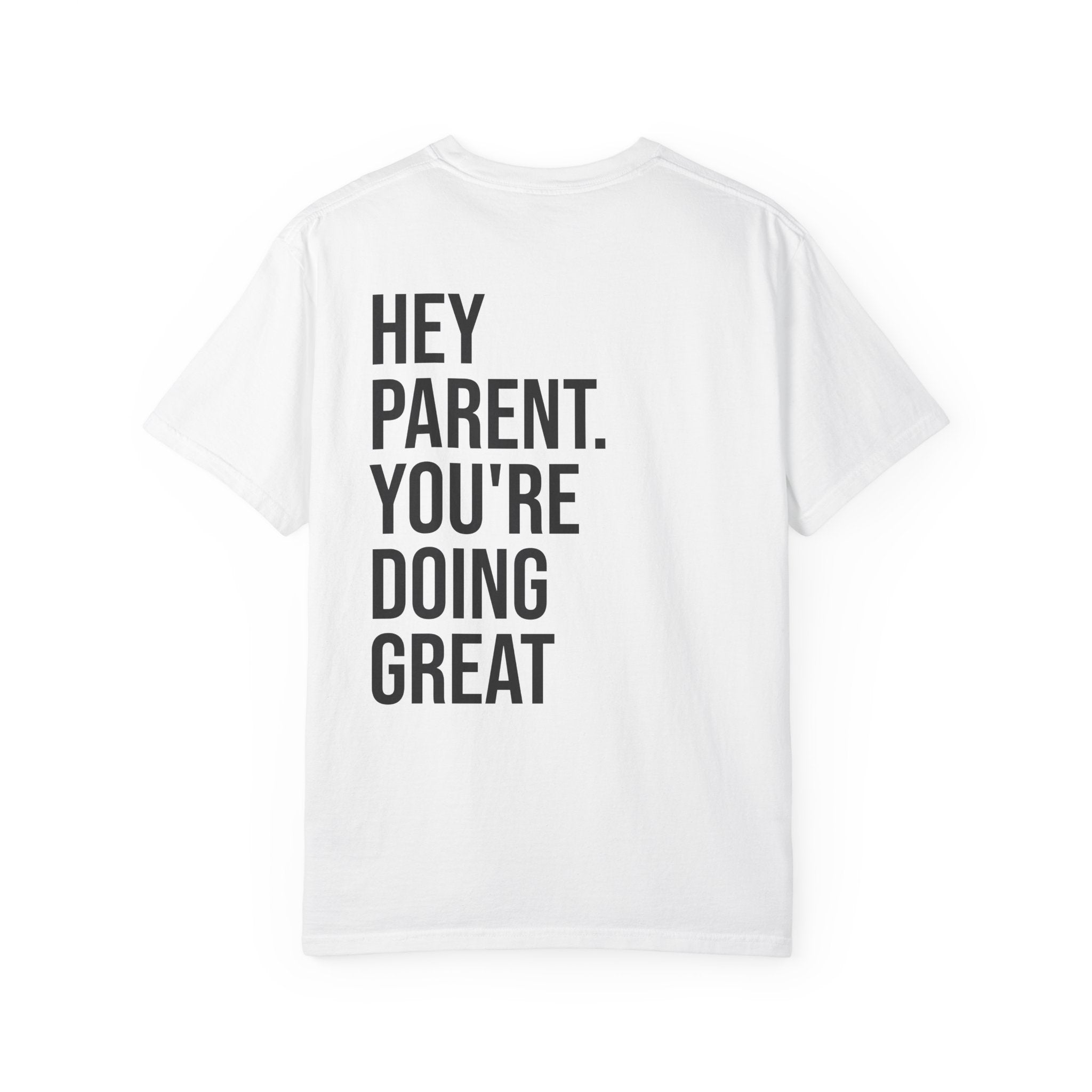 HEY PARENT T-Shirt