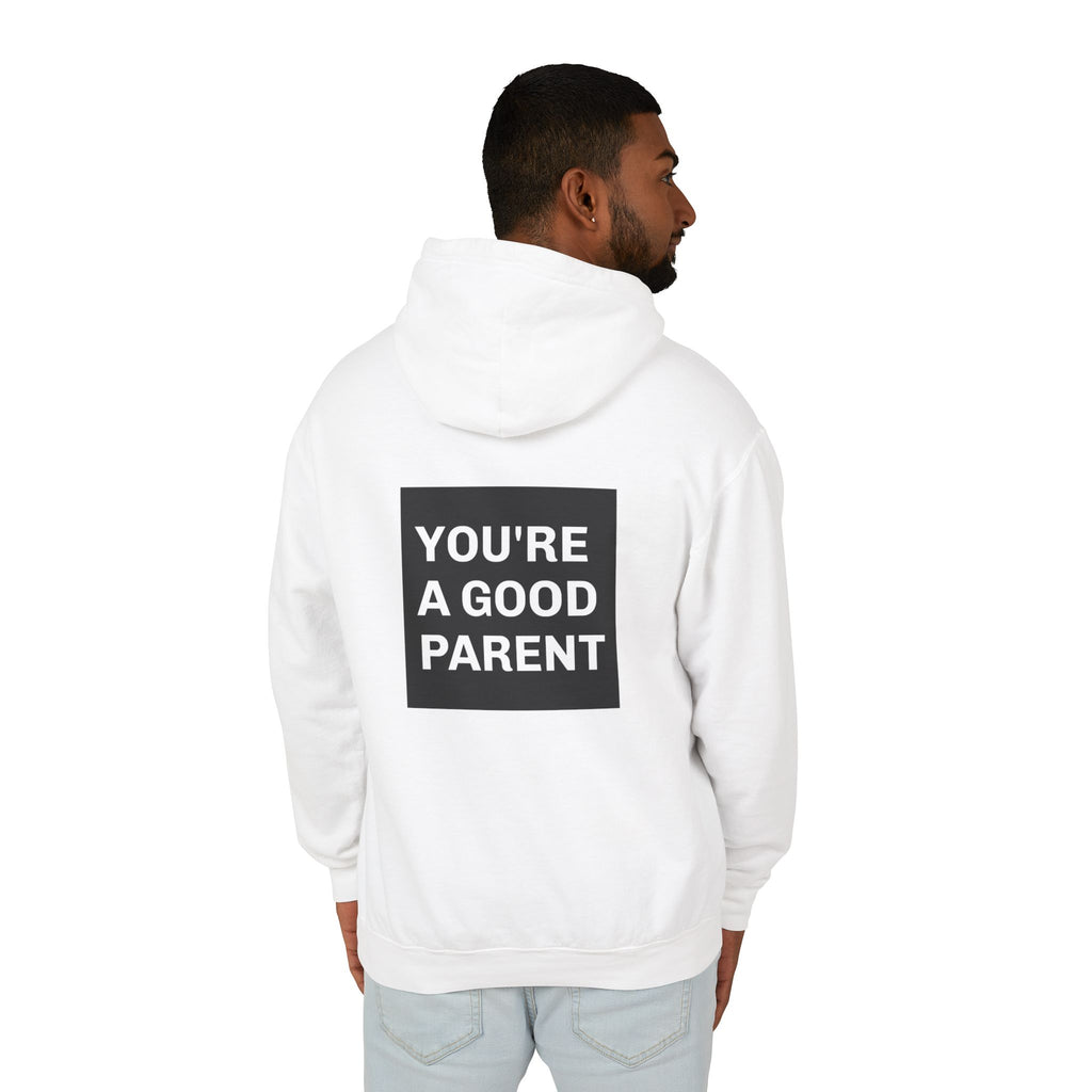 You're a Good Parent Hoodie