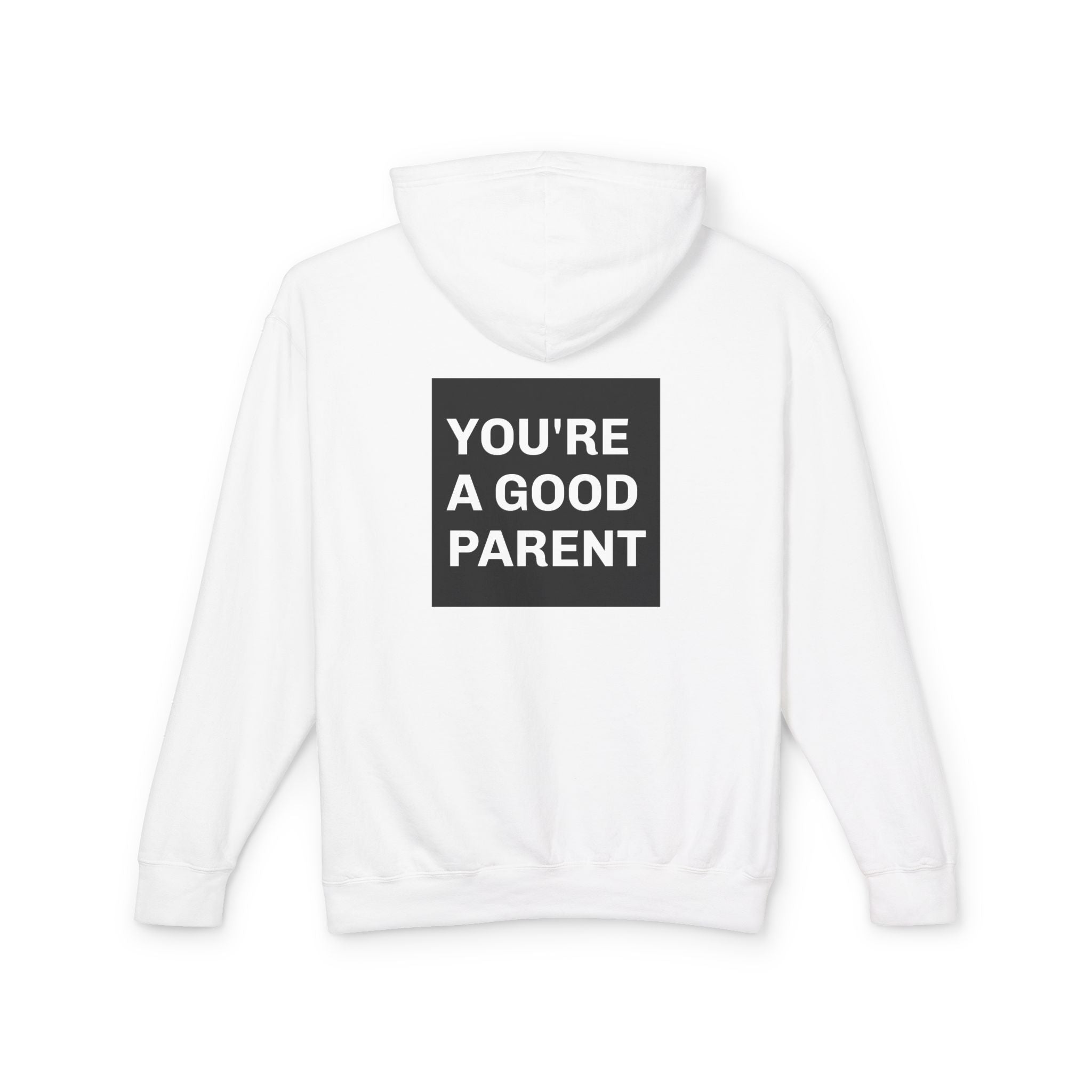 You're a Good Parent Hoodie
